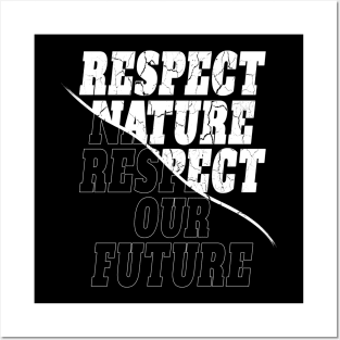 "Respect nature respect our future" Posters and Art